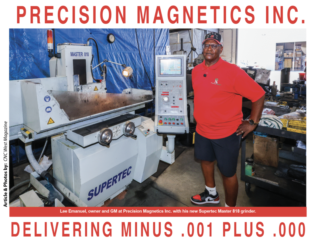Lee Emanuel, owner and GM at Precision Magnetics Inc. with his new Supertec Master 818 grinder.
